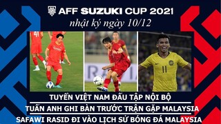 NHẬT KÝ AFF CUP 2021 | Tiền vệ Tuấn Anh ghi bàn trước trận gặp Malaysia. Safawi Rasid đi vào lịch sử