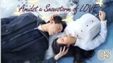 ENG SUB [Amidst a Snowstorm of LOVE] ep 05