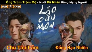 [Review Phim] Bí Mật Đệ Nhất Gia Tộc Trộm Mộ | Lão Cửu Môn: Thanh Sơn Hải Đường | Đạo Mộ Bút Kí 2022