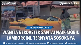 Sosok Wanita Berdaster Naik Mobil Lamborgini di Kandangan Kalsel, Juga Punya Rolls Royce