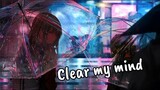 Nightcore - Clear My Mind | Lyrics