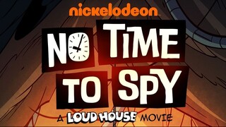 No.Time.To.Spy.A.Loud.House.Movie.2024