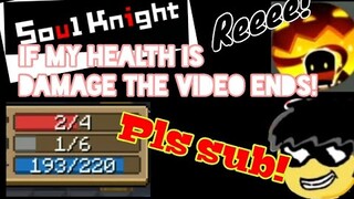 SOUL KNIGHT #1 - If my health is damaged THE VIDEO ENDS