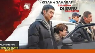 KISAH 4 ORANG SAHABAT P3R4MP0K YANG Di BURU SEORANG GANGSTER - Alur Cerita Film Time To Hunt 2020