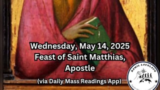Wednesday, May 14, 2025 Feast of Saint Matthias, Apostle #faith #readings #easter2025