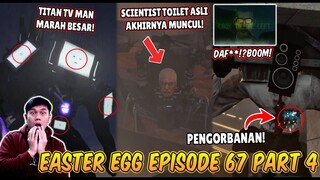 BAHAS TUNTAS SEMUA EASTER EGG RAHASIA & SOSOK MISTERIUS DI EPISODE 67 PART 4 SKIBIDI TOILET