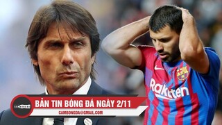 Bản tin Bóng Đá ngày 2/11 | Conte rất gần với Tottenham; Aguero nghỉ thi đấu 3 tháng vì bệnh tim