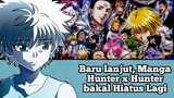 Baru dilanjutkan lagi, Manga Hunter x Hunter mendapat pengunguman Hiatus lagi #VCreators