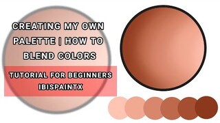 CREATING MY OWN PALETTE | HOW TO BLEND COLORS | TUTORIAL FOR BEGINNERS | IBISPAINTX