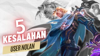 5 KESALAHAN USER NOLAN YANG WAJIB KALIAN KETAHUI - PARAH KALO KALIAN LAKUIN HAL INI !!!