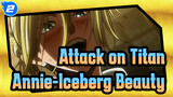 Attack on Titan|[Annie ]Conflicted and complex " Iceberg Beauty"_2