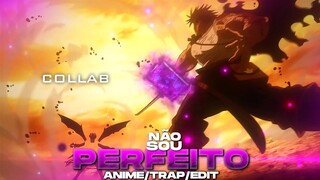 DREKO - NÃO SOU PERFEITO 😴 ⌜TRAP/EDIT⌟ - Black Clover Edit | Collab Capcuters 💤