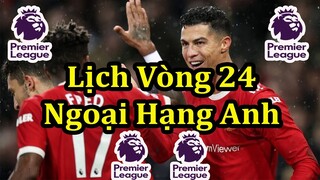 Lịch Thi Đấu Ngoại Hạng Anh Vòng 24 - Bảng Xếp Hạng - Premier League Matchday 24