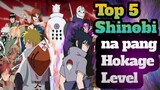 Top 5 Shinobi na pang Hokage ang level ng lakas.