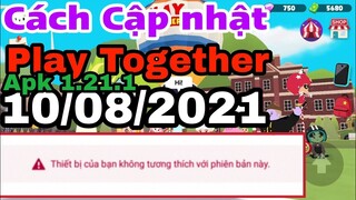 Play Together | Cập Nhật Play Together 10/08 Cho Thiết Bị Không Tương Thích Phiên Bản 1.21.1