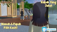 MAMAH & PAPAH PILIH KASIH || KAKAK YANG JAHAT EPISODE 1 || DRAMA SAKURA SCHOOL SIMULATOR