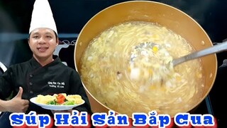 Súp Hải Sản Bắp Cua siêu ngon || Cách Nấu Đơn Giản