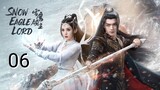 🇨🇳 Snow Eagle Lord (2023) Episode 6 (Eng Sub)