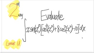 Lamar U 2nd way: evaluate trig integral ∫x sin(x^2) [cos^4(x^2) + 8 cos^2(x^2)-10] dx