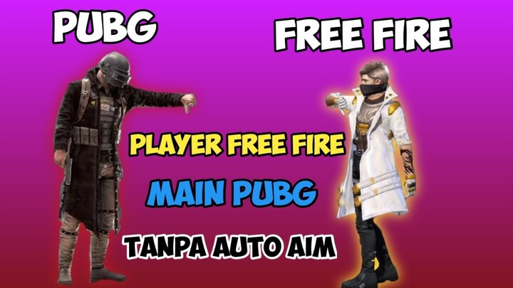 Player free fire main pubg gimana jadinya