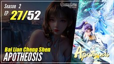 【Bai Lian Cheng Shen】 Season 2 Ep 27 (79) - Apotheosis | Donghua - 1080P