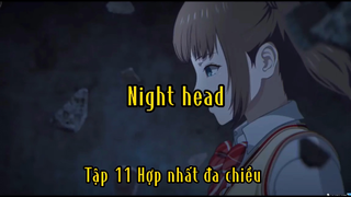 Night head_Tập 11 Hợp nhất đa chiều