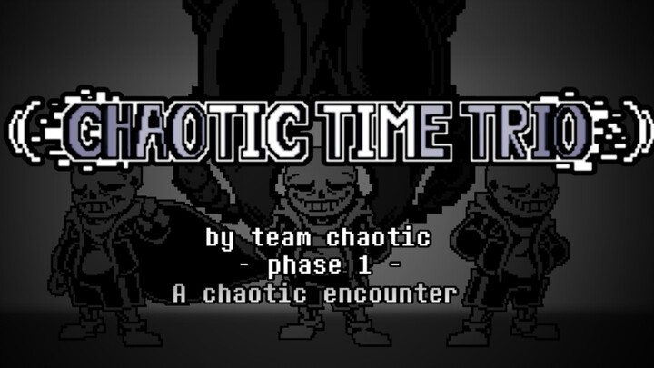 ［Undertale60帧动画］Chaotic Time Trio - Phase 1 -A Chaotic Encounter [开头预览]