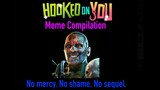 Hooked on You Meme Compilation