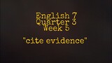 "Cite Evidence" || Grade 7 English || Q3 Week5