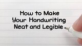 How to Write Neatly + Improve Your Handwriting