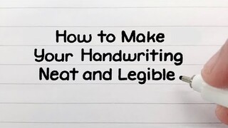 How to Write Neatly + Improve Your Handwriting