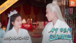 Pernikahan Shi Xia dan Hou Chi | My Dear Brothers【INDO SUB】| Highlight | MangoTV Indonesia