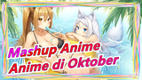 Anime di Oktober Tahun Ini Semuanya Fantastis! | Mashup Anime