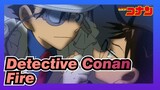 [Detective Conan|Epic |Mixed Edit] Fire
