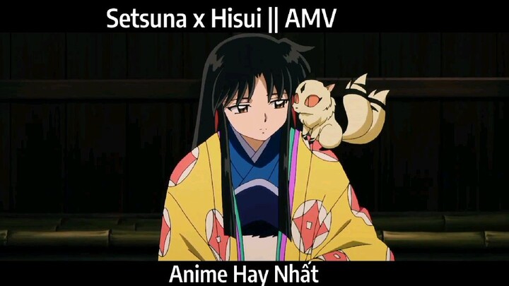 Setsuna x Hisui || AMV Hay Nhất