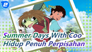 [Summer Days With Coo] Hidup Penuh Dengan Perpisahan_2