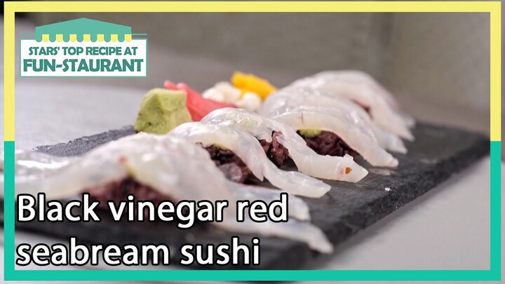 Black vinegar red seabream sushi (Stars' Top Recipe at Fun-Staurant EP.126-3) | KBS WORLD TV 220606