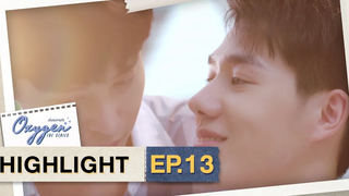 ความฝันพี่เป็นจริงแล้ว Highlight OxygenTheSeries EP13