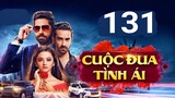 Cuộc Đua Tình Ái Tập 131 | Phim Ấn Độ hay nhất | Riddhima siêu Tình tứ bên Kabir 130 132 |Asia Drama