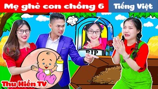 MẸ GHẺ CON CHỒNG 6 💕 Phim Cổ Tích Đời Thực Tập 74 💕 Thu Hiền TV