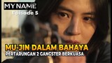 2 Gangster Berkuasa, akhirnya bertarung, Alur Cerita My Name Episode 5