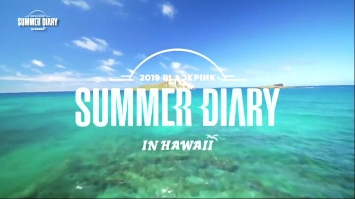 BLACKPINK SUMMER DIARY IN HAWAII EP 1