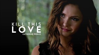 Katherine Pierce | Kill This Love