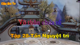 Võ thần chúa tể_Tập 28-Trần Nguyệt trì