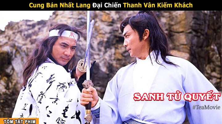 [Review Phim] Sanh Tử Quyết - Thanh Vân Kiếm Khách Đại Chiến Ninja Nhật Bản | Thiếu Lâm Kiếm Phổ