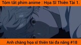 Review phim anime: Anh chàng họa sĩ thiên tài đa năng #18