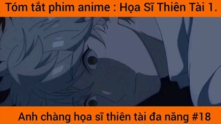 Review phim anime: Anh chàng họa sĩ thiên tài đa năng #18