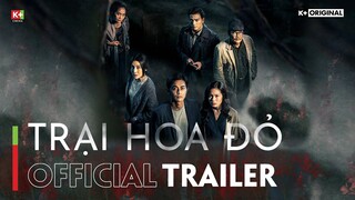 Trại Hoa Đỏ Official Trailer | Khởi chiếu 4.7.22 trên kênh K+CINE