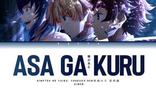Kimetsu no Yaiba: Yuukaku - hen (Ending) | Aimer - Asa ga Kuru (朝が来る) Lyrics_Kan/Rom/Eng)