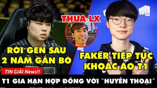 TIN GIẢI 357: T1 GIỮ CHÂN THÀNH CÔNG HUYỀN THOẠI FAKER | GAM THUA 2 TRẬN LIÊN TIẾP | CLID RỜI GEN.G